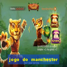 jogo do manchester united ao vivo futemax